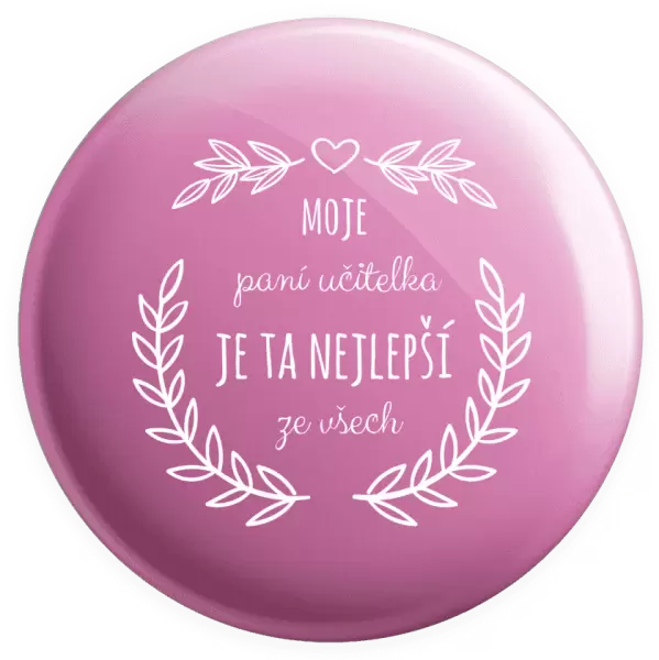 Placka Moje paní učitelka je ta nejlepší ze všech