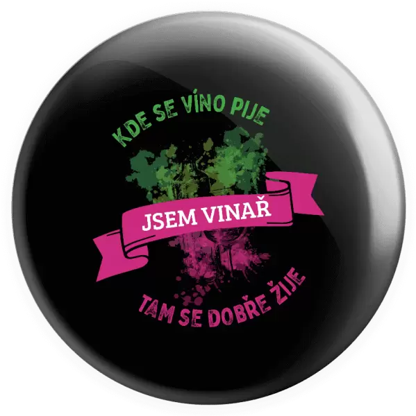 Placka Kde se víno pije, tam se dobře žije - jsem vinař
