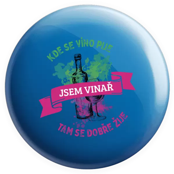 Placka Kde se víno pije, tam se dobře žije - jsem vinař