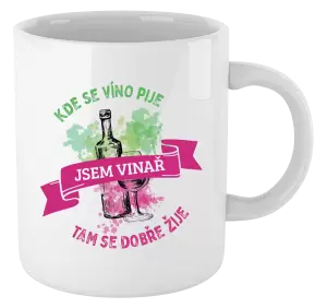 Hrnek Kde se víno pije, tam se dobře žije - jsem vinař