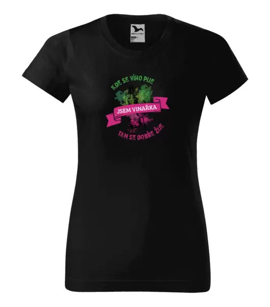Dámské tričko Kde se víno pije, tam se dobře žije - jsem vinařka