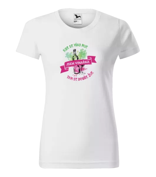 Dámské tričko Kde se víno pije, tam se dobře žije - jsem vinařka