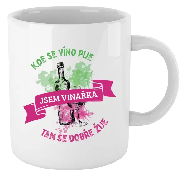 Hrnek Kde se víno pije, tam se dobře žije - jsem vinařka
