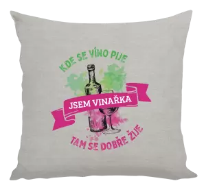 Polštář Kde se víno pije, tam se dobře žije - jsem vinařka