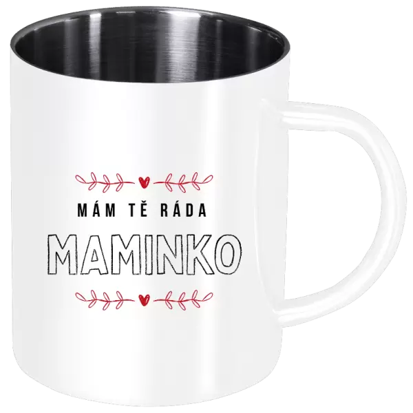 Nerezový hrnek Mám tě ráda maminko