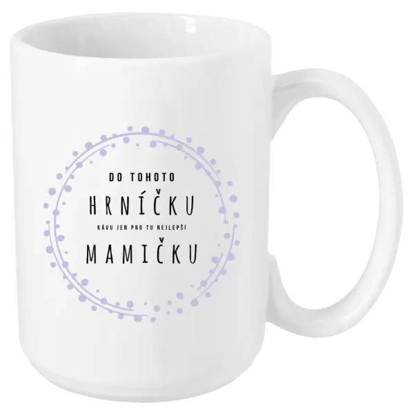 Hrnek Kávu pro tu nejlepší mamičku