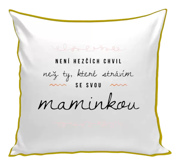 Polštář Není hezčích chvil, než ty, které strávím se svou maminkou