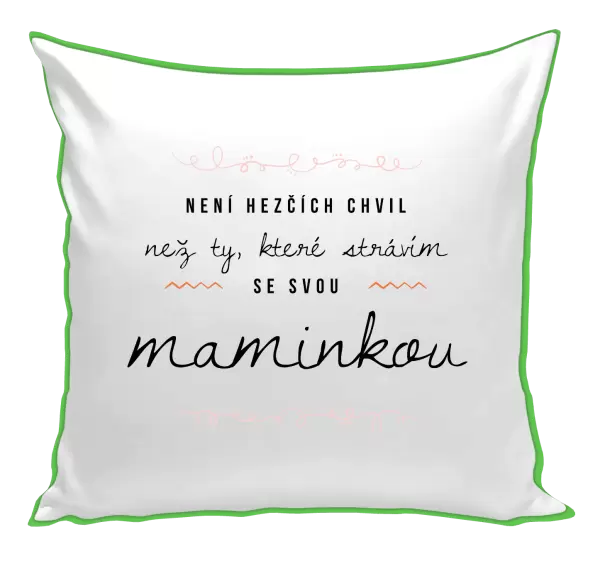 Polštář Není hezčích chvil, než ty, které strávím se svou maminkou