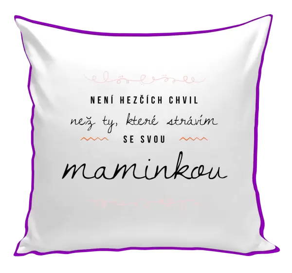 Polštář Není hezčích chvil, než ty, které strávím se svou maminkou