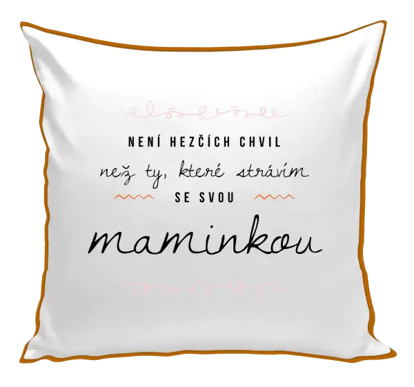 Polštář Není hezčích chvil, než ty, které strávím se svou maminkou