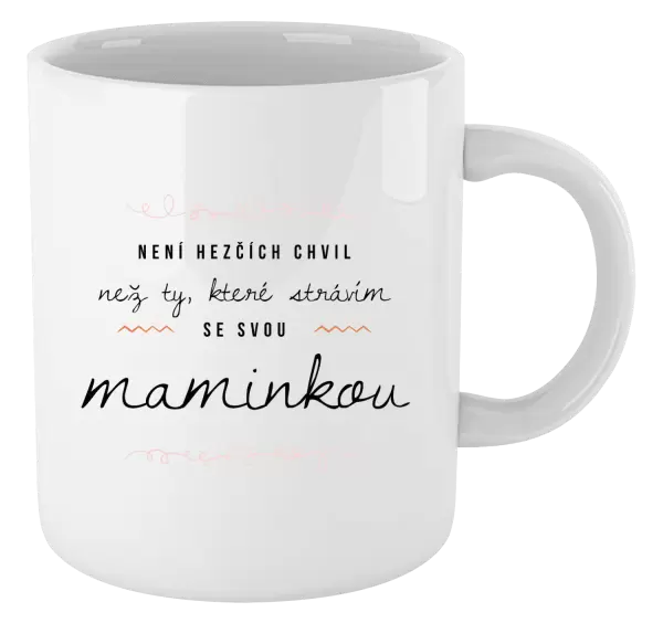 Hrnek Není hezčích chvil, než ty, které strávím se svou maminkou