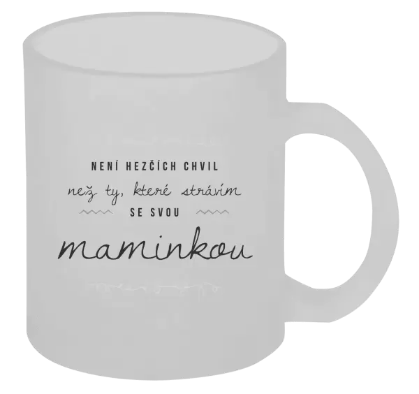 Hrnek Není hezčích chvil, než ty, které strávím se svou maminkou
