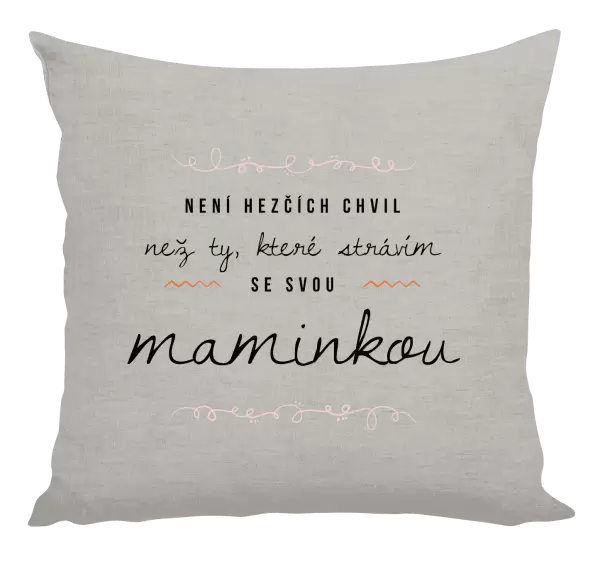 Polštář Není hezčích chvil, než ty, které strávím se svou maminkou