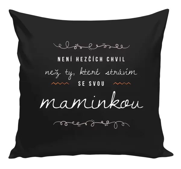 Polštář Není hezčích chvil, než ty, které strávím se svou maminkou
