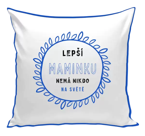 Polštář Lepší maminku nemá nikdo na světě