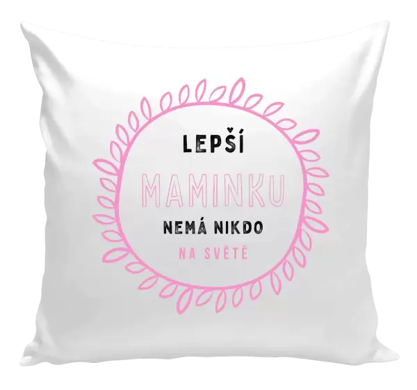 Polštář Lepší maminku nemá nikdo na světě