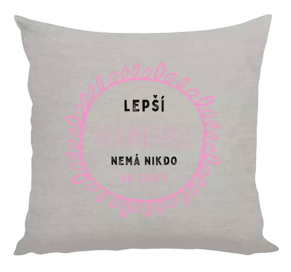 Polštář Lepší maminku nemá nikdo na světě