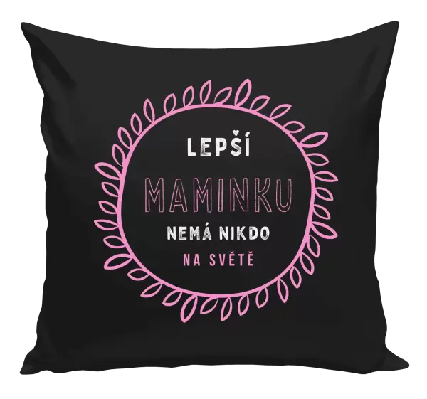 Polštář Lepší maminku nemá nikdo na světě
