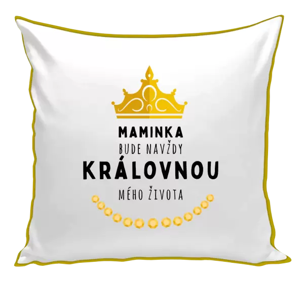 Polštář Maminka bude navždy královnou mého života
