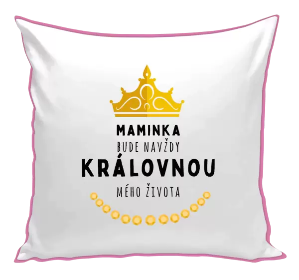 Polštář Maminka bude navždy královnou mého života