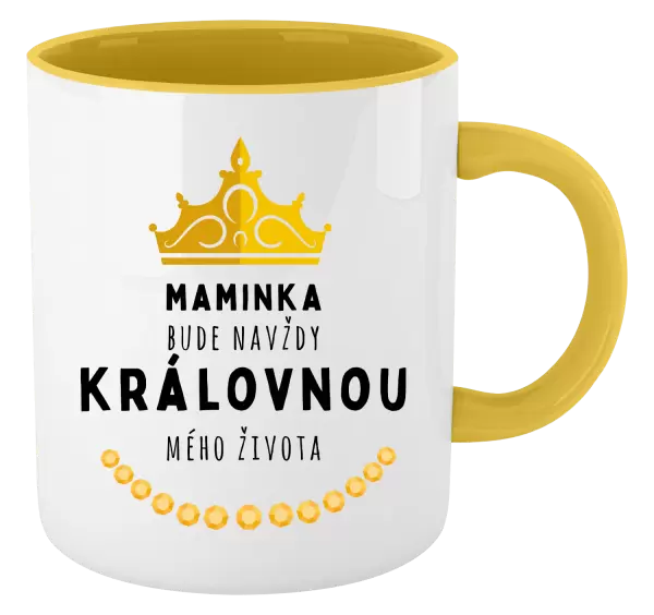 Hrnek Maminka bude navždy královnou mého života