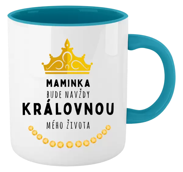 Hrnek Maminka bude navždy královnou mého života