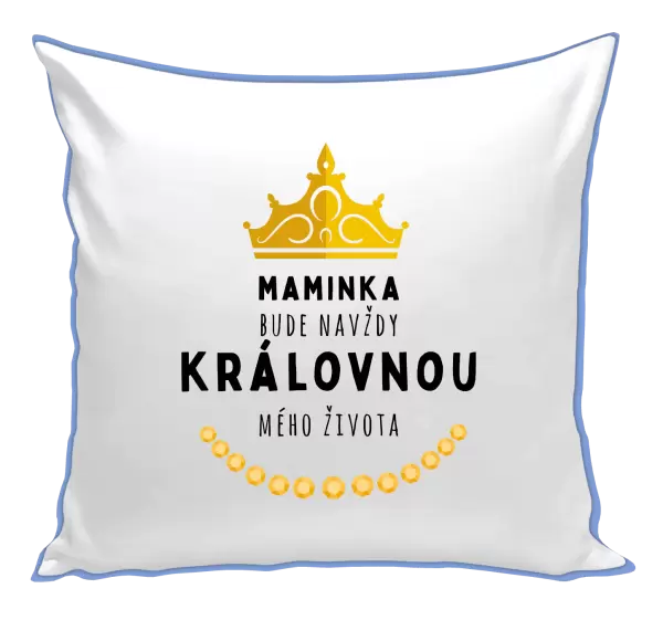 Polštář Maminka bude navždy královnou mého života