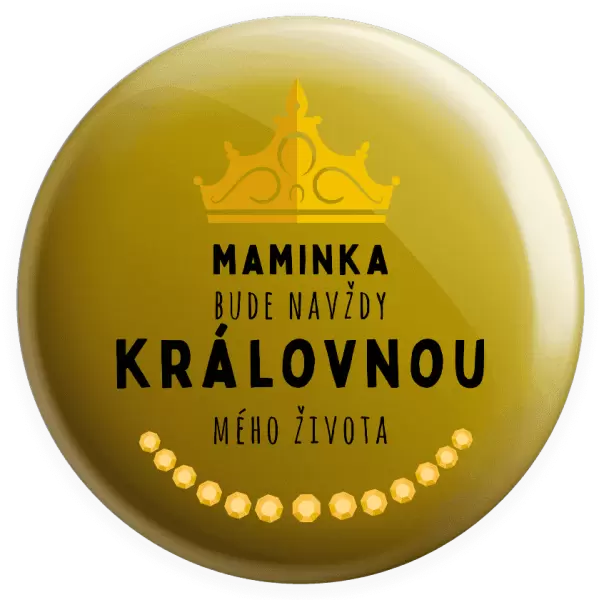Placka Maminka bude navždy královnou mého života
