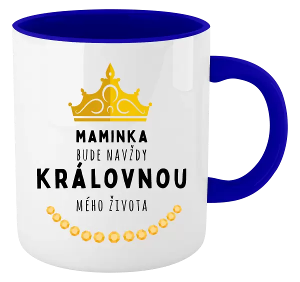 Hrnek Maminka bude navždy královnou mého života