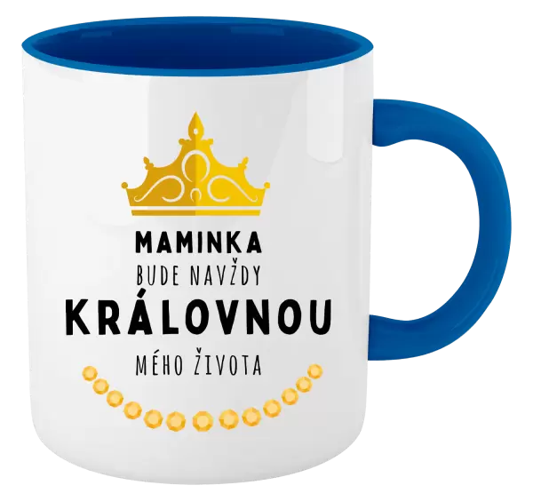 Hrnek Maminka bude navždy královnou mého života
