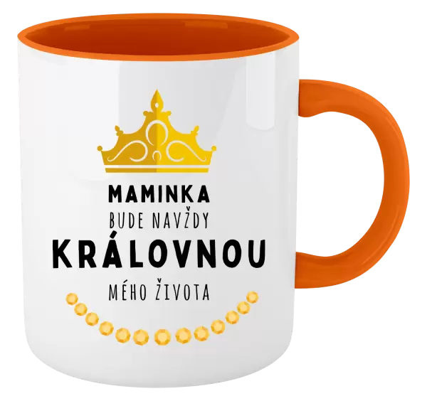 Hrnek Maminka bude navždy královnou mého života