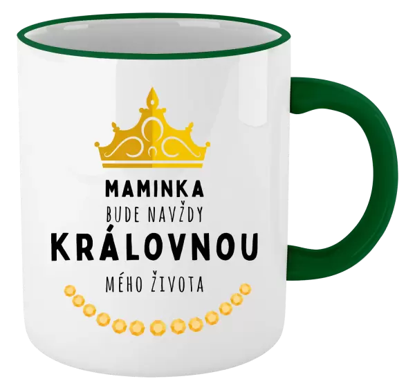 Hrnek Maminka bude navždy královnou mého života