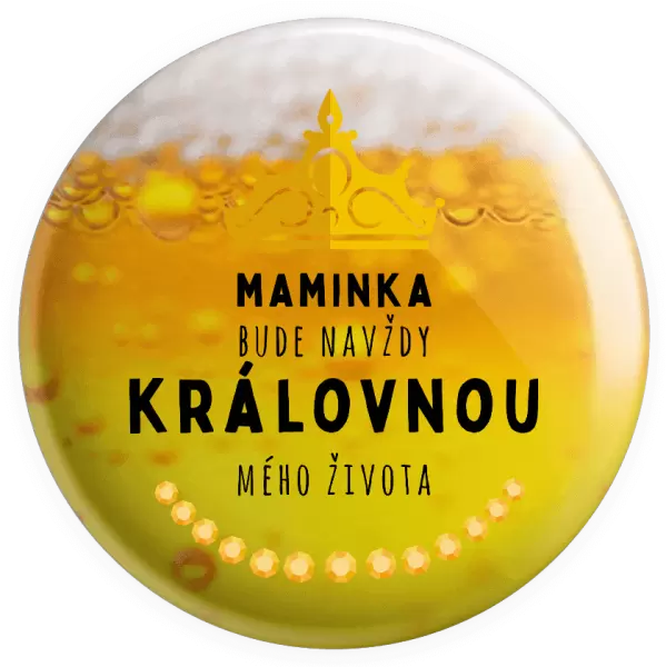 Placka Maminka bude navždy královnou mého života