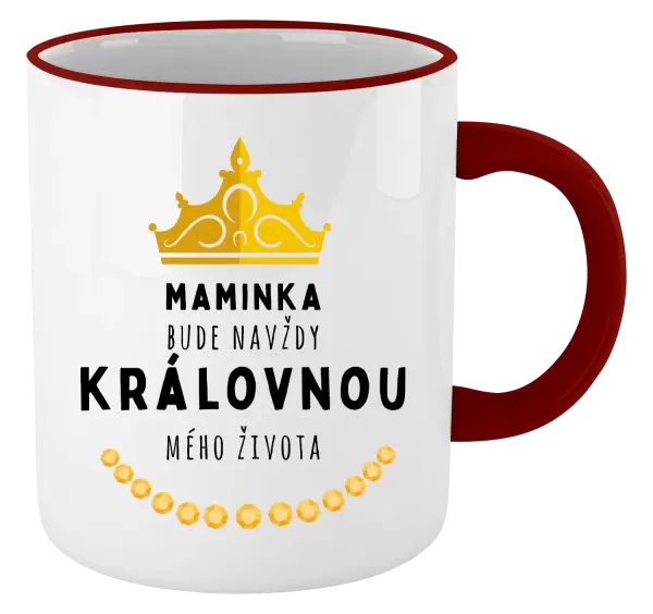Hrnek Maminka bude navždy královnou mého života