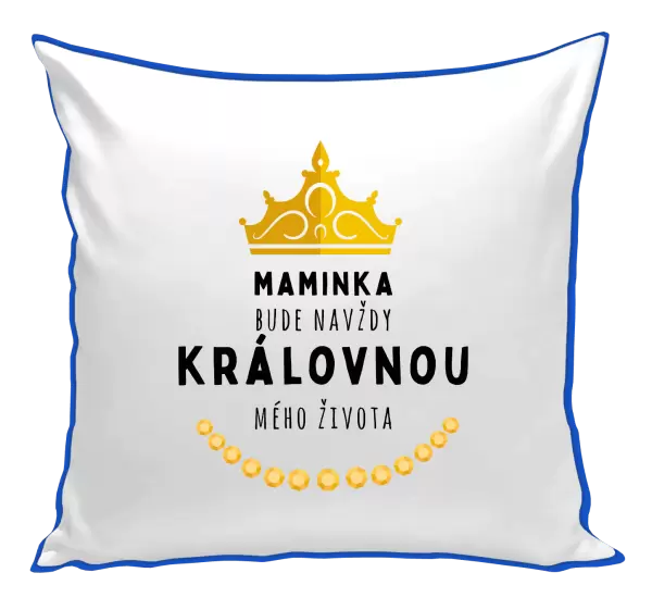 Polštář Maminka bude navždy královnou mého života