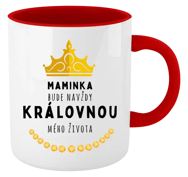 Hrnek Maminka bude navždy královnou mého života