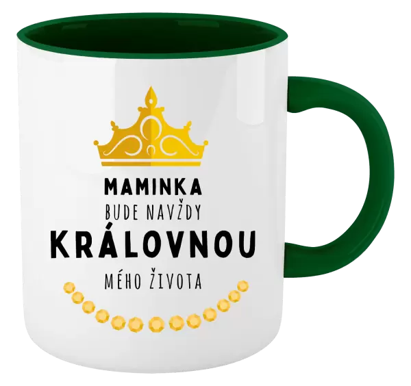 Hrnek Maminka bude navždy královnou mého života