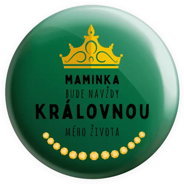 Placka Maminka bude navždy královnou mého života