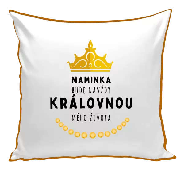 Polštář Maminka bude navždy královnou mého života