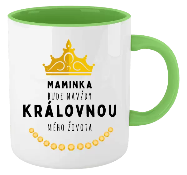 Hrnek Maminka bude navždy královnou mého života