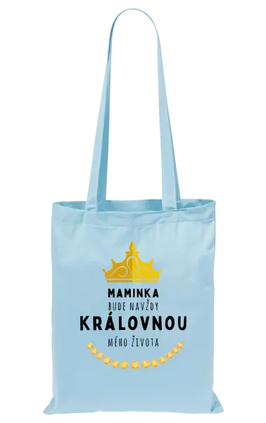 Látková taška Maminka bude navždy královnou mého života