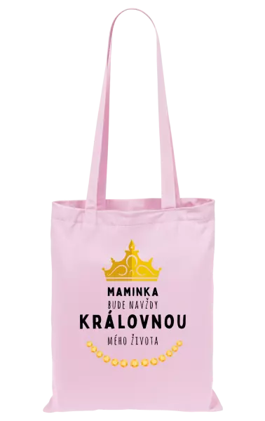 Látková taška Maminka bude navždy královnou mého života