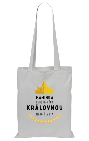 Látková taška Maminka bude navždy královnou mého života