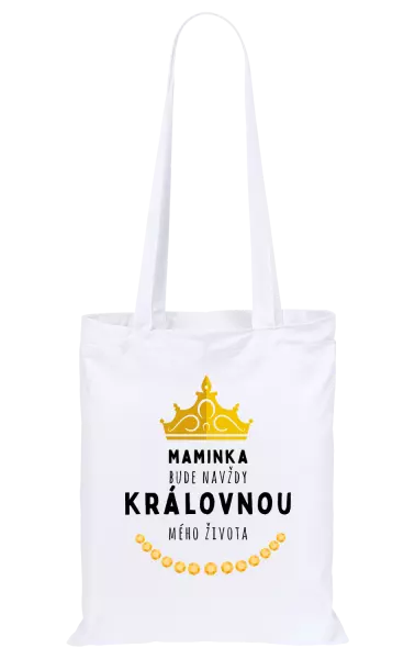 Látková taška Maminka bude navždy královnou mého života