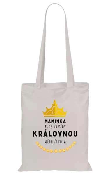 Látková taška Maminka bude navždy královnou mého života