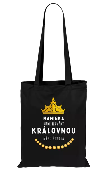 Látková taška Maminka bude navždy královnou mého života