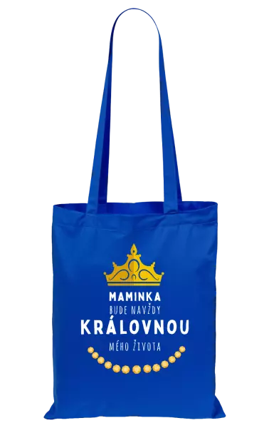 Látková taška Maminka bude navždy královnou mého života
