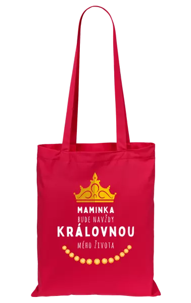 Látková taška Maminka bude navždy královnou mého života