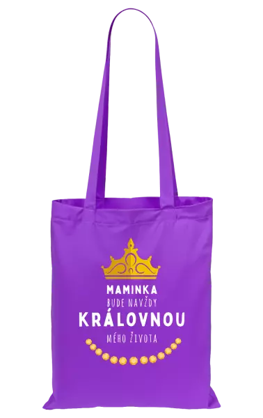Látková taška Maminka bude navždy královnou mého života