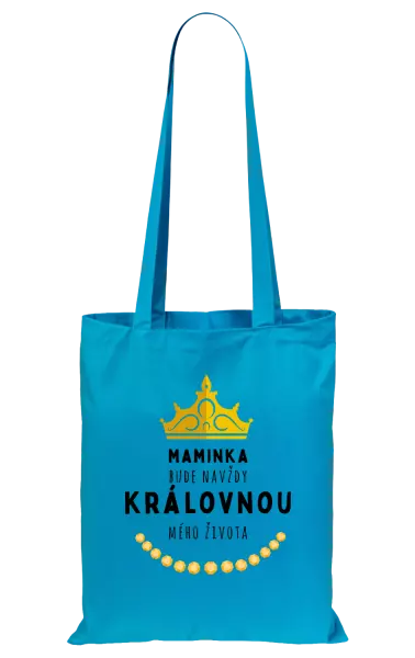 Látková taška Maminka bude navždy královnou mého života